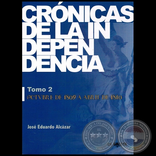 CRÓNICAS DE LA INDEPENDENCIA - TOMO 2 - Por JOSÉ EDUARDO ALCÁZAR - Año 2014
